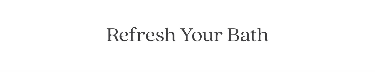 Refresh Your Bath