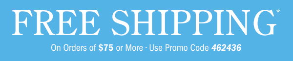 Free Shipping on Orders Of $75 or More | Use Promo Code 462436