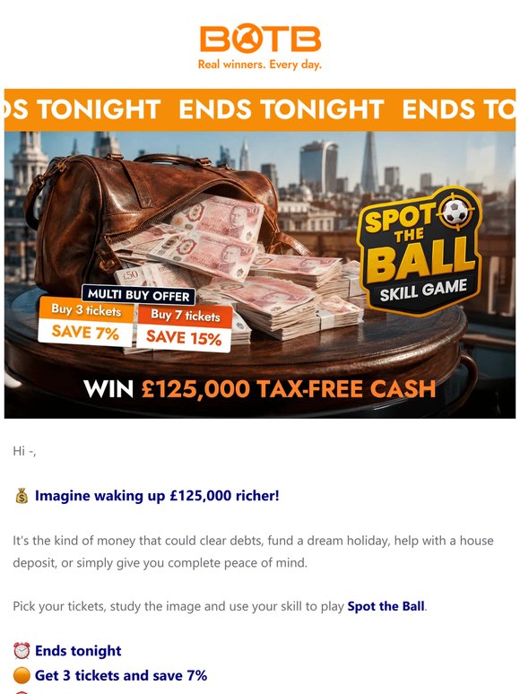 💸 Your chance to win £125,000 ends tonight!