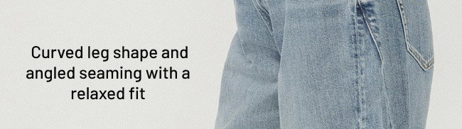 Curved leg shape and angled seaming with a relaxed fit