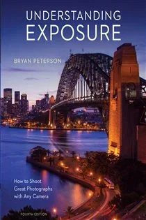 Understanding Exposure, Fourth Edition, by Bryan Peterson