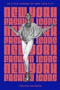 New York Fashion Icons, by Kristen Bateman