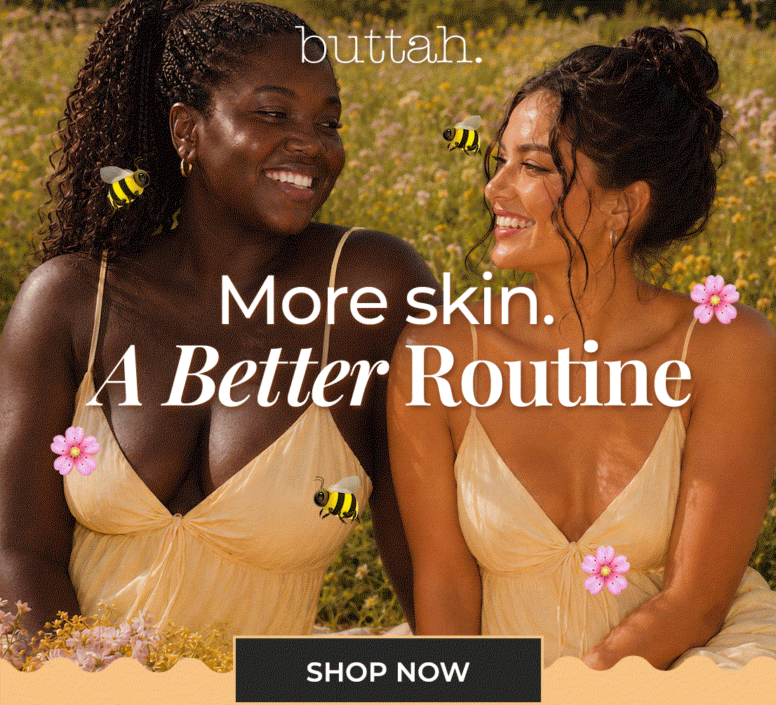 More Skin. A Better Routine.  SHOP NOW