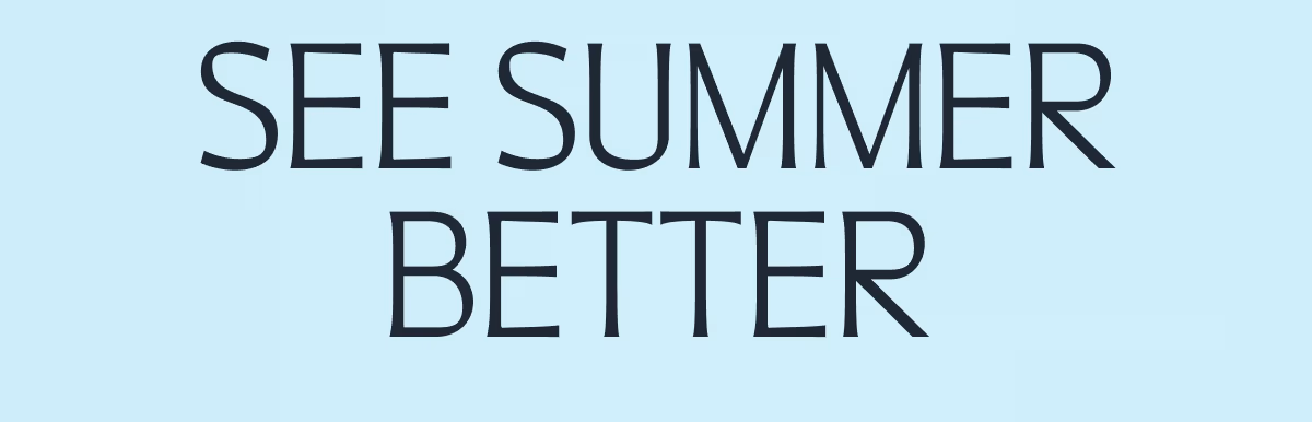See Summer Better