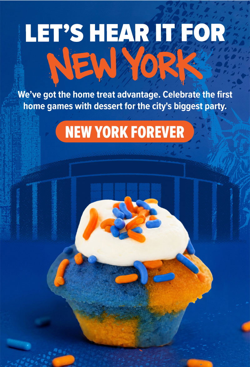 Let's hear it for NEW YORK! We've got the home treat advantage. Celebrate the first home games with dessert for the city's biggest party. New York Forever!