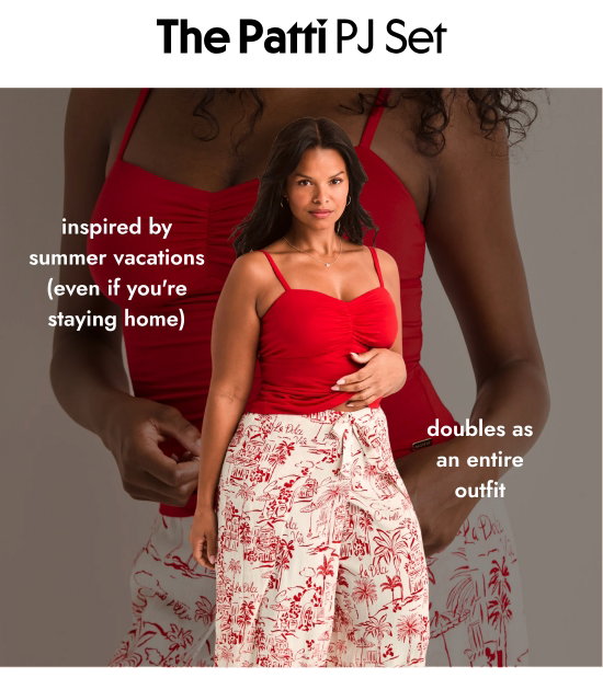 The Patti PJ Set: inspired by summer vacations (even if you are staying home), doubles as an entire outfit.