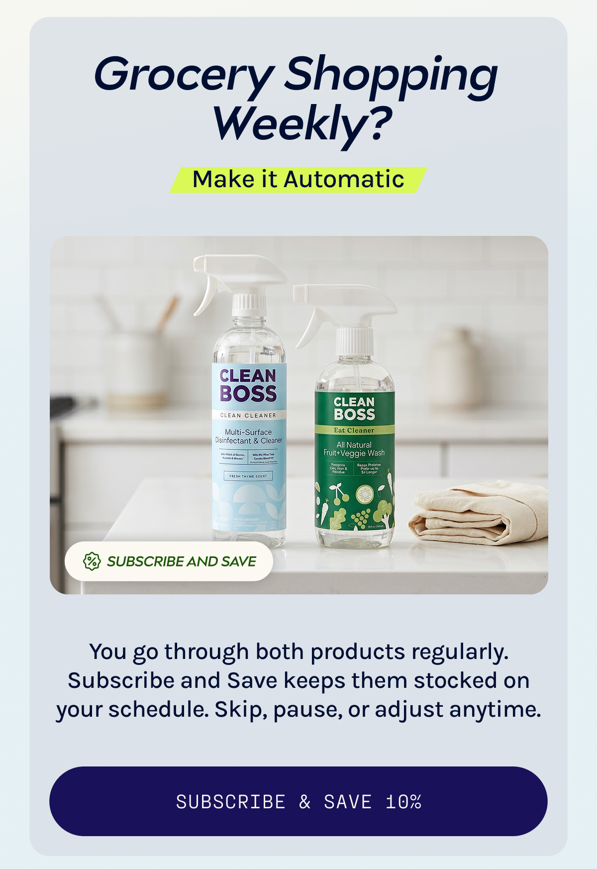 Grocery Shopping  Weekly? Subscribe & save 10%.