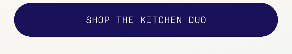 Shop the kitchen duo.