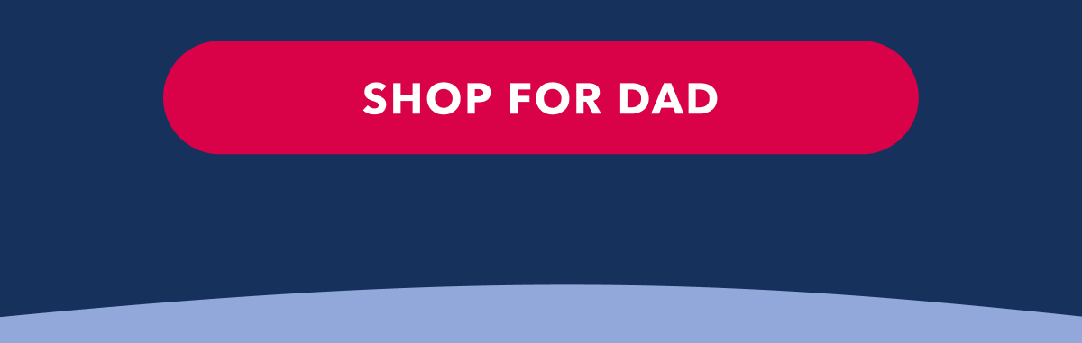 SHOP FOR DAD