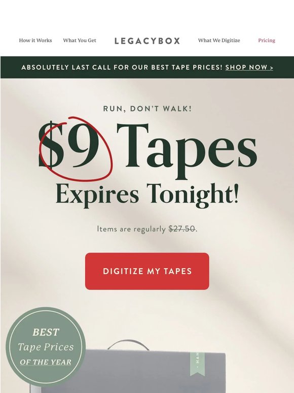 HOURS LEFT: $9 Tapes End TONIGHT