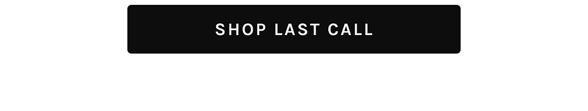 [[SHOP LAST CALL]]