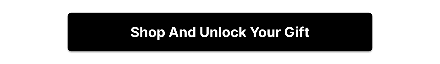 Shop And Unlock Your Gift