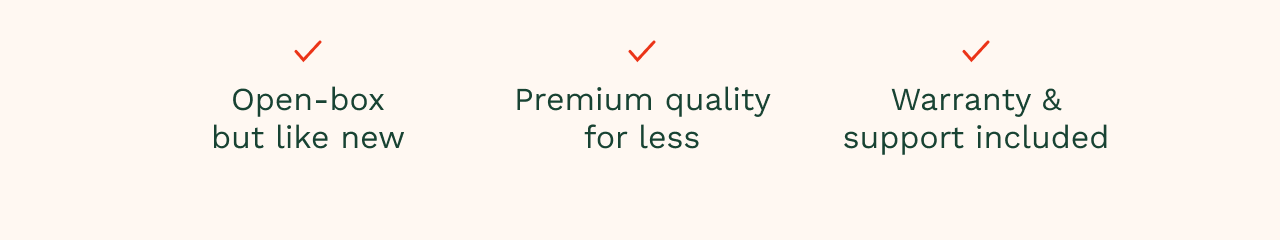 Open-box but like new | Premium quality for less | Warranty & support included