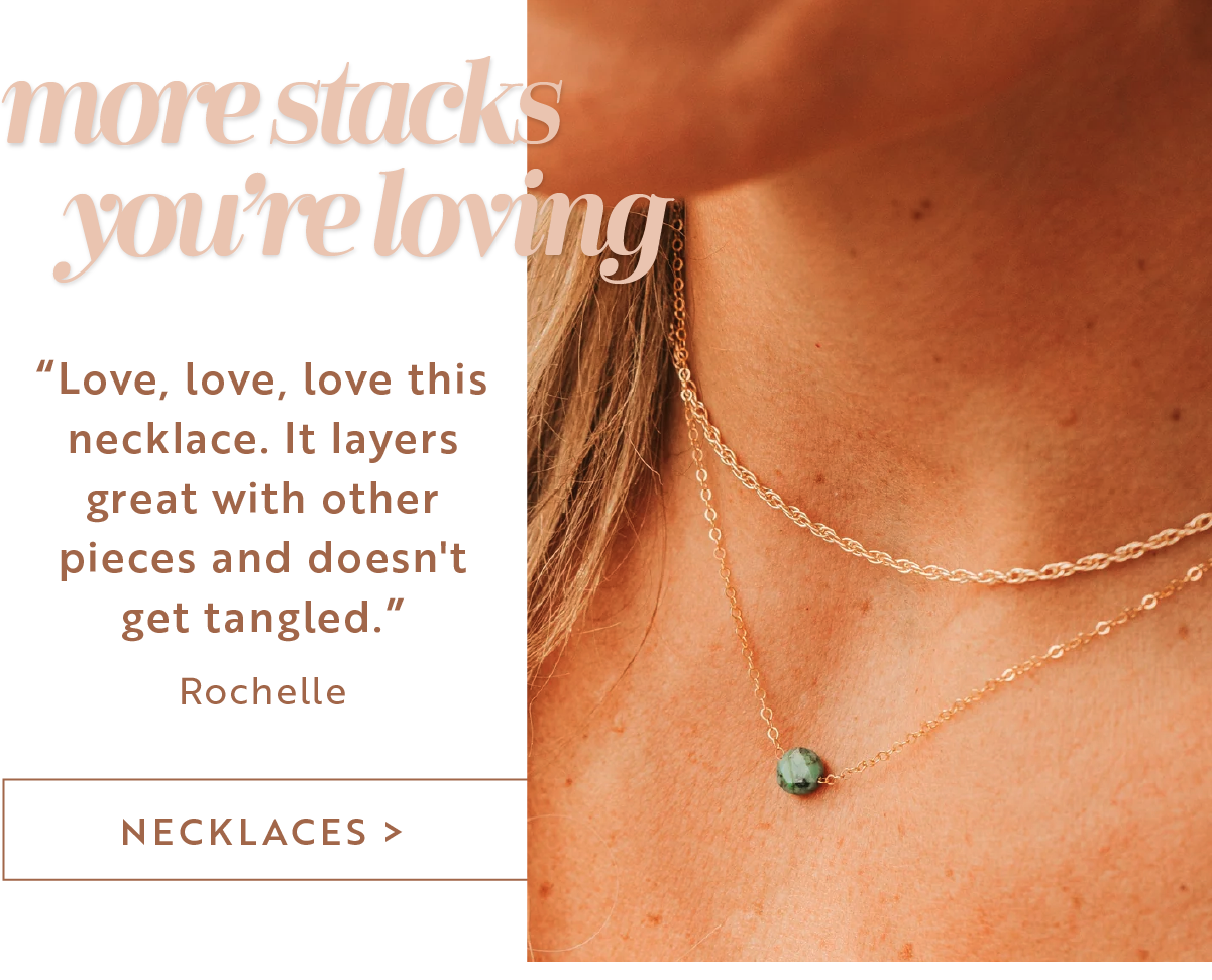 More stacks you're loving. Shop Necklaces >
