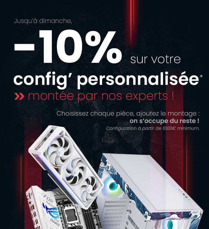 10% de remise sur votre PC sur mesure !