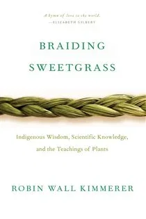 Braiding Sweetgrass, by Robin Wall Kimmerer