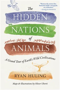 The Hidden Nations of Animals, by Ryan Huling
