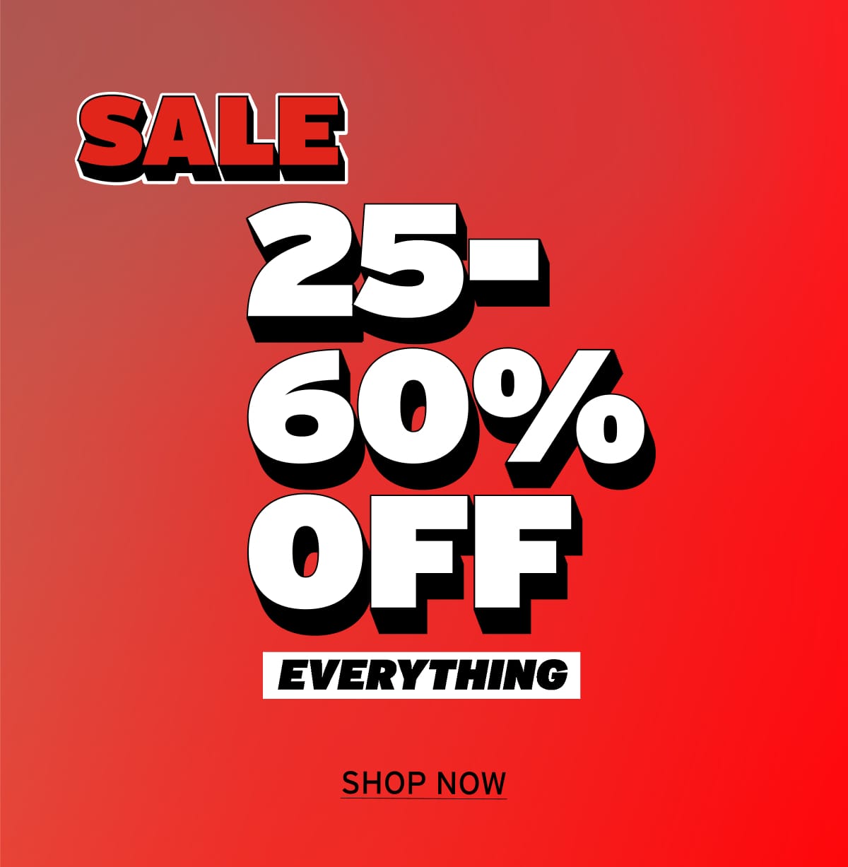 25-60% Off Everything