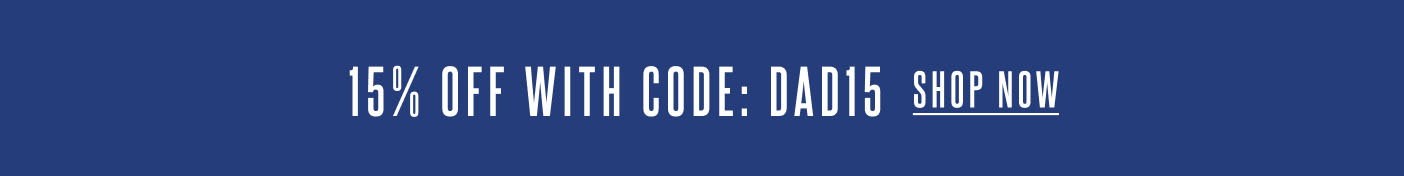 15% off with code: DAD15 Shop Now