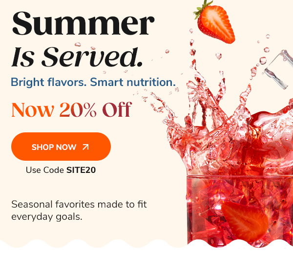 Summer Is Served Bright flavors. Smart nutrition. Now 20% Off Shop Now Use Code SITE20 Seasonal favorites made to fit everyday goals.