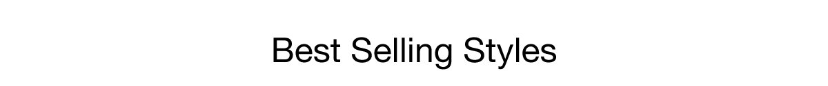 Best Selling Styles
