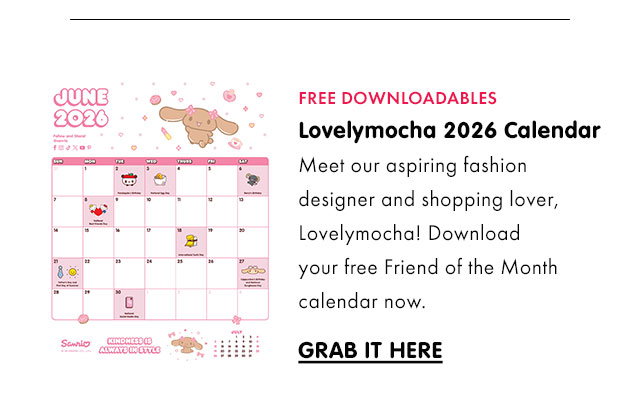 FREE DOWNLOADABLES | Lovelymocha 2026 Calendar | Meet our aspiring fashion designer and shopping lover, Lovelymocha! Download your free Friend of the Month calendar now. | GRAB IT HERE