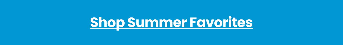Shop Summer Favorites >