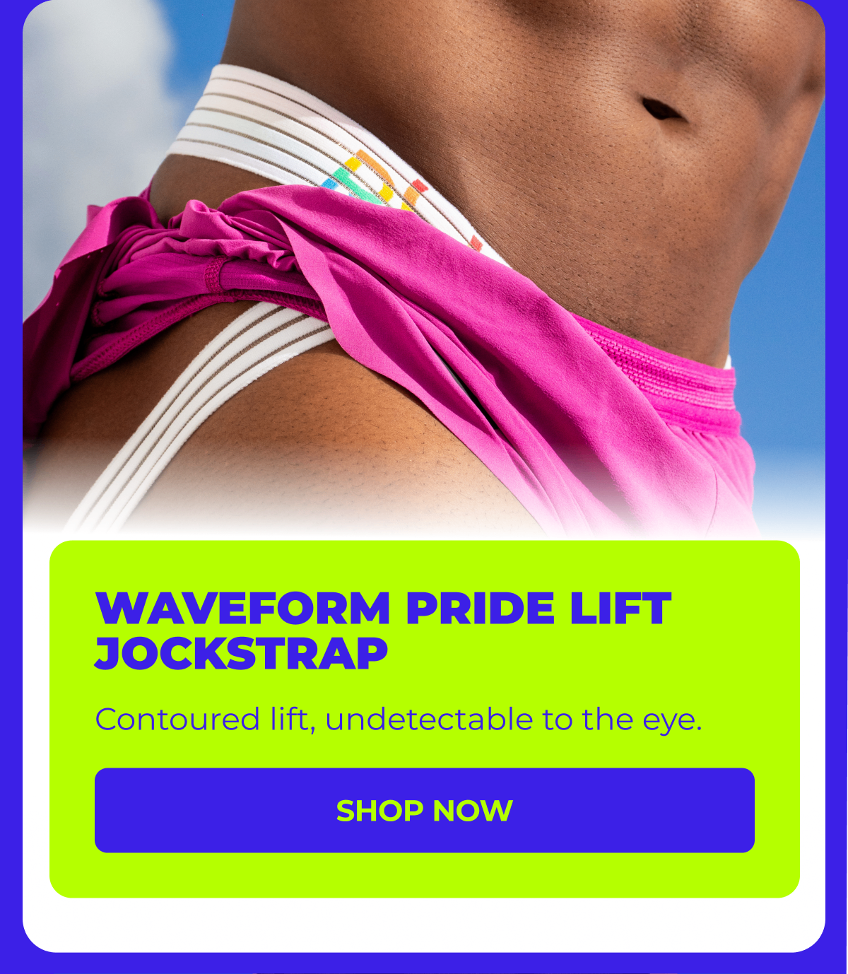 ✦ Waveform Pride Anatomic Mini Trunk — Contoured lift, undetectable to the eye. CTA: Shop Now  