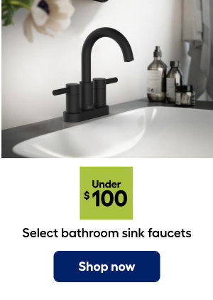 Under $100 Select bathroom sink faucets. Shop now