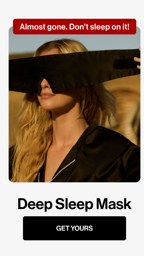Almost gone. Don't sleep on it! | Deep Sleep Mask | GET YOURS