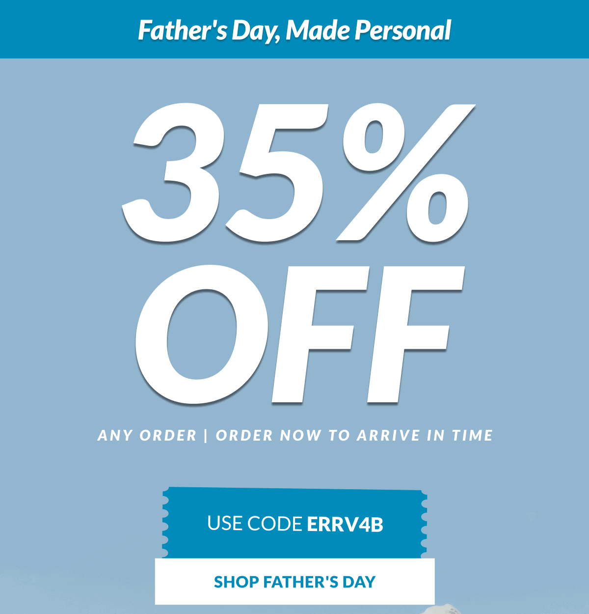 Father's Day, Made Personal. 35% Off Any Order | Order Now to Arrive in Time. Use Code ERRV4B [Click here to Shop Father's Day]