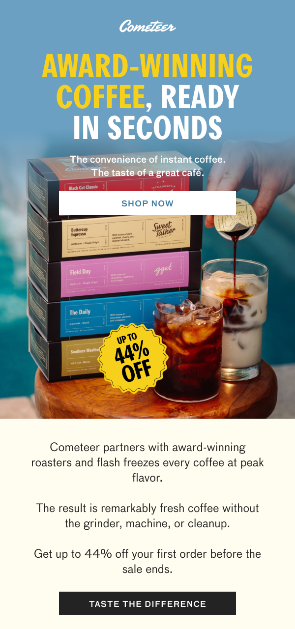 Award-winning coffee from top specialty roasters, flash-frozen at peak flavor and ready in seconds. Enjoy hot coffee, iced coffee, and lattes with up to 44% off during our summer sale.