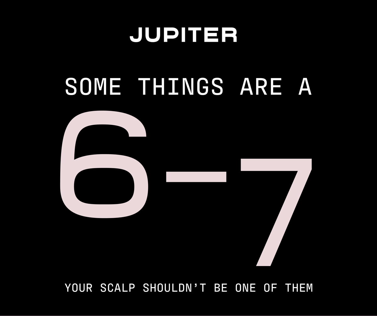 GIF that reads "Some things are a 6-7. Your scalp shouldn't be one of them."