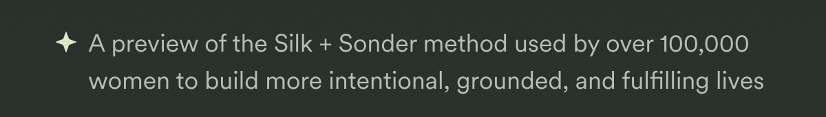 A preview of the Silk + Sonder method used by over 100,000 women to build more intentional, grounded, and fulfilling lives