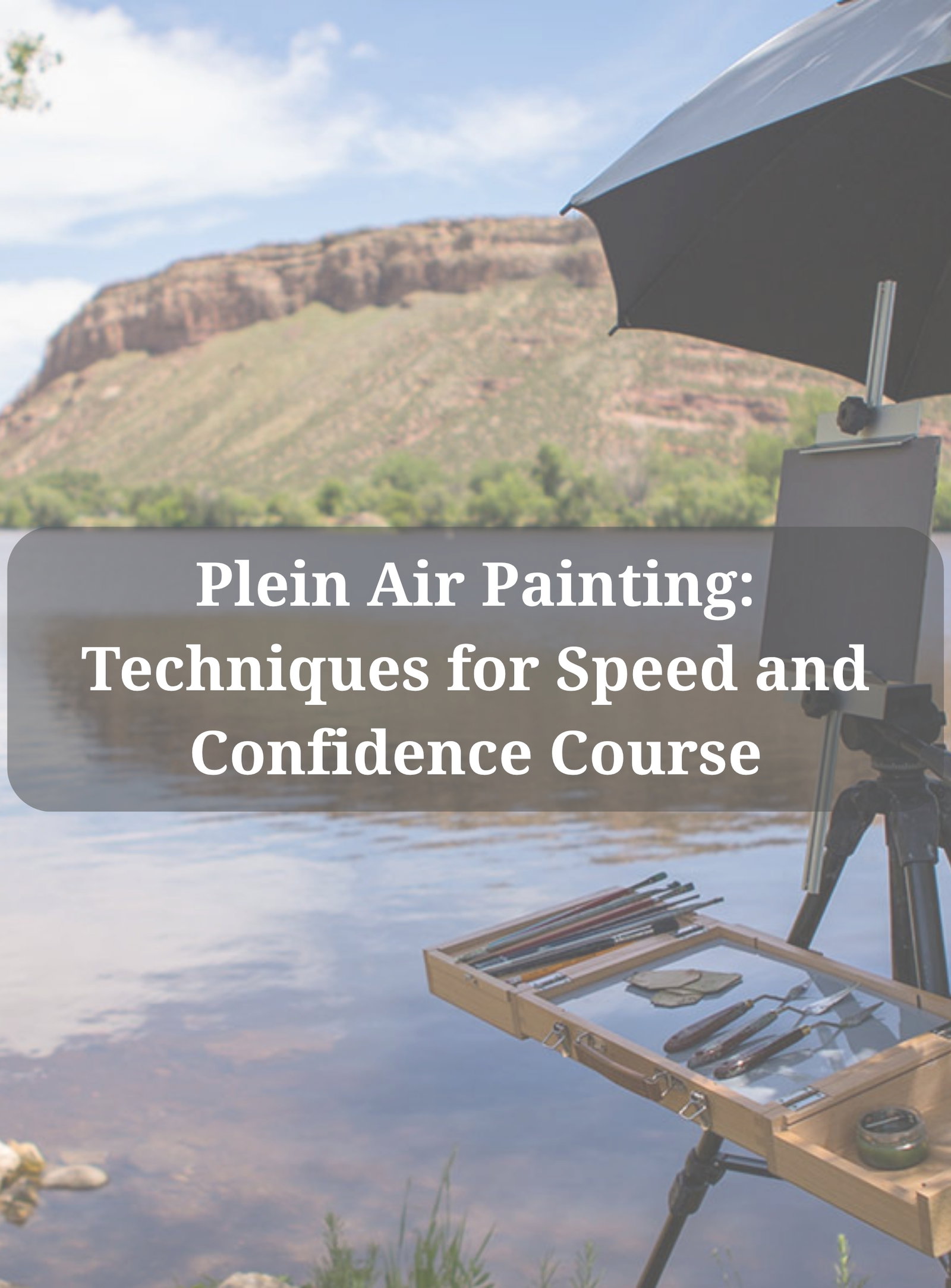 Plein Air Painting: Techniques for Speed and Confidence Course
