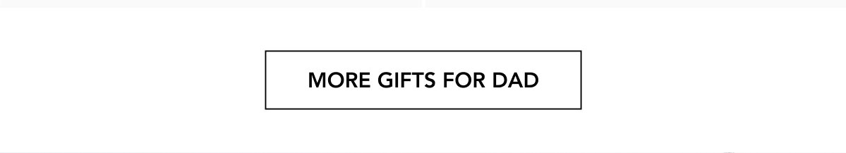 MORE GIFTS FOR DAD