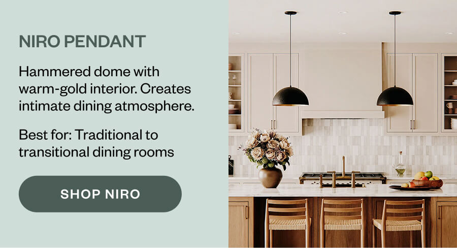 NIRO Pendant Hammered dome with warm-gold interior. Creates intimate dining atmosphere. Best for: Traditional to transitional dining rooms SHOP NIRO