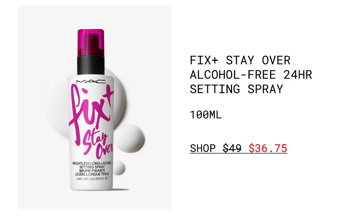 FIX+ STAY OVER ALCOHOL-FREE 24HR SETTING SPRAY | 100ML | SHOP $36.75