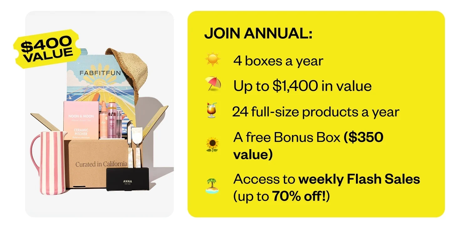 JOIN ANNUAL: 4 boxes a year | Up to $1,400 value | 24 full-size products a year | A free curated Bonus Box ($400 value) | Access to weekly Flash Sales (up to 70% off!)
