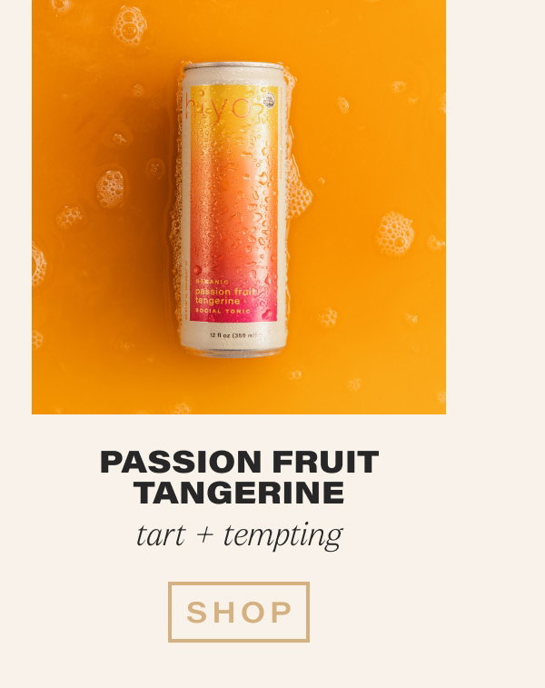 PASSION FRUIT TANGERINE: tart + tempting [SHOP]