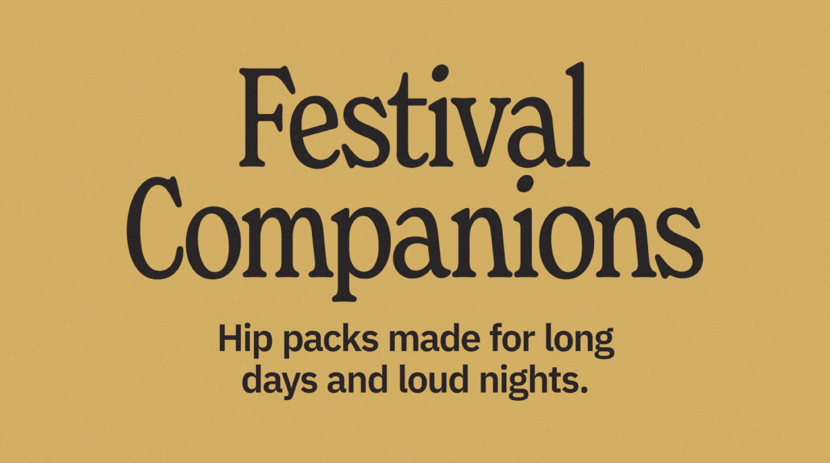 Festival companions. Hip packs made for the long days and loud nights. 