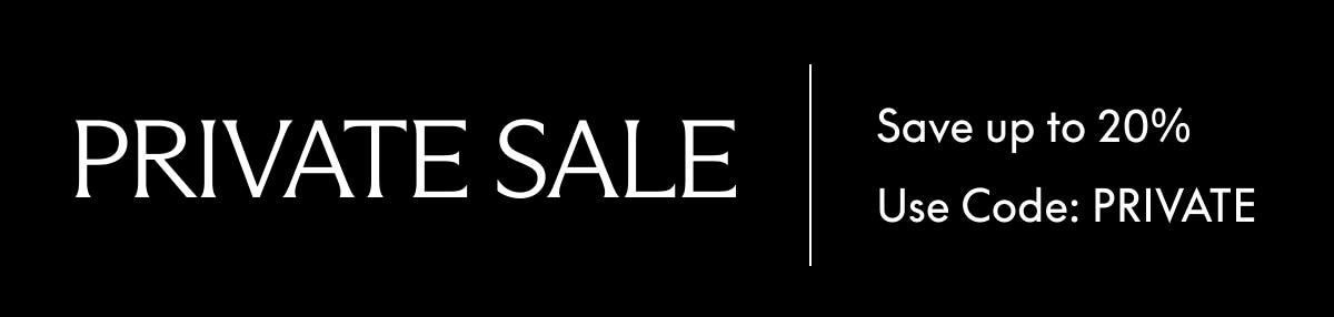 PRIVATE SALE. Save up to 20%, use code PRIVATE