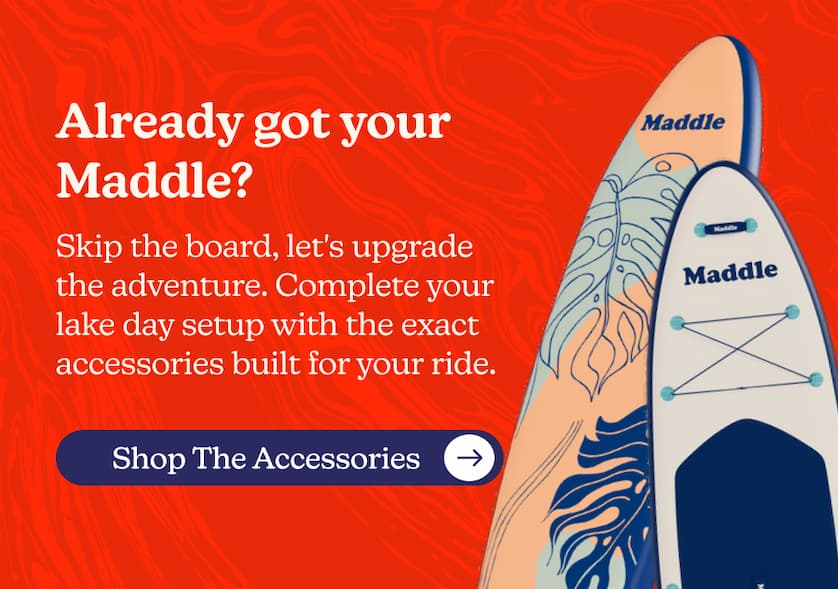 Already got your Maddle? Skip the board, let's upgrade the adventure. Complete your lake day setup with the exact accessories built for your ride.