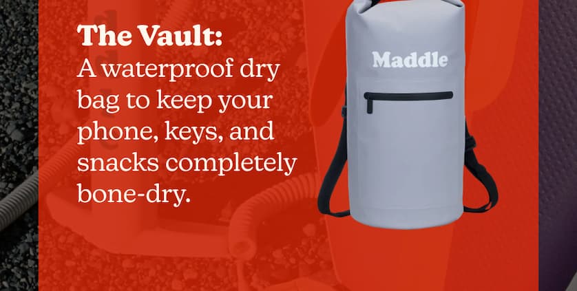 The Vault: A waterproof dry bag to keep your phone, keys, and snacks completely bone-dry.