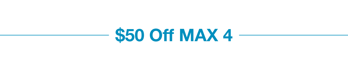 $50 Off MAX 4