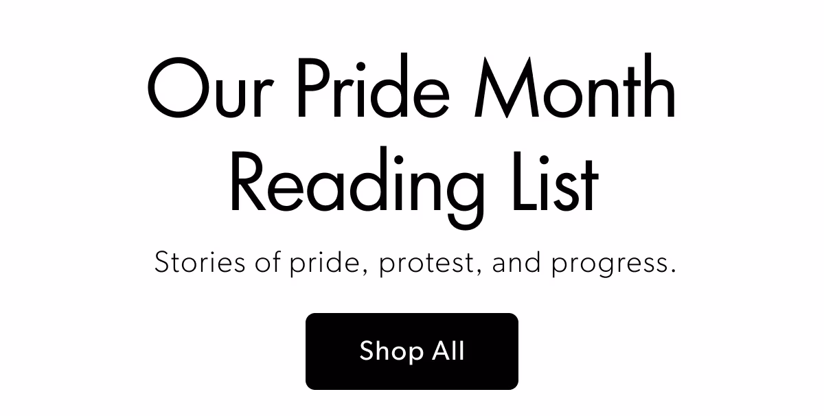 Our Pride Month Reading List | Stories of pride, protest, and progress.