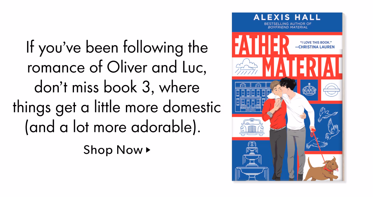 If you've been following the romance of Oliver and LUC, don't miss book 3, where things get a little more domestic (and a lot more adorable).