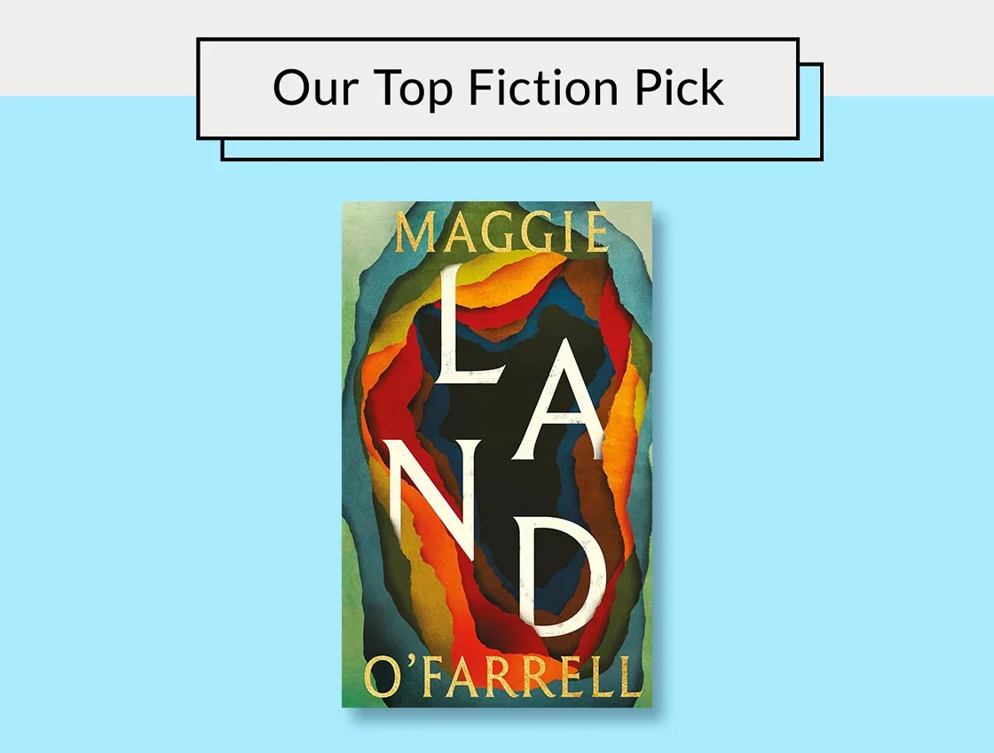 Our Top Fiction Pick | Land by Maggie O'Farrell