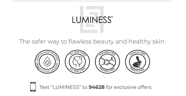 LUMINESS: The safer way to flawless beauty and healthy skin.