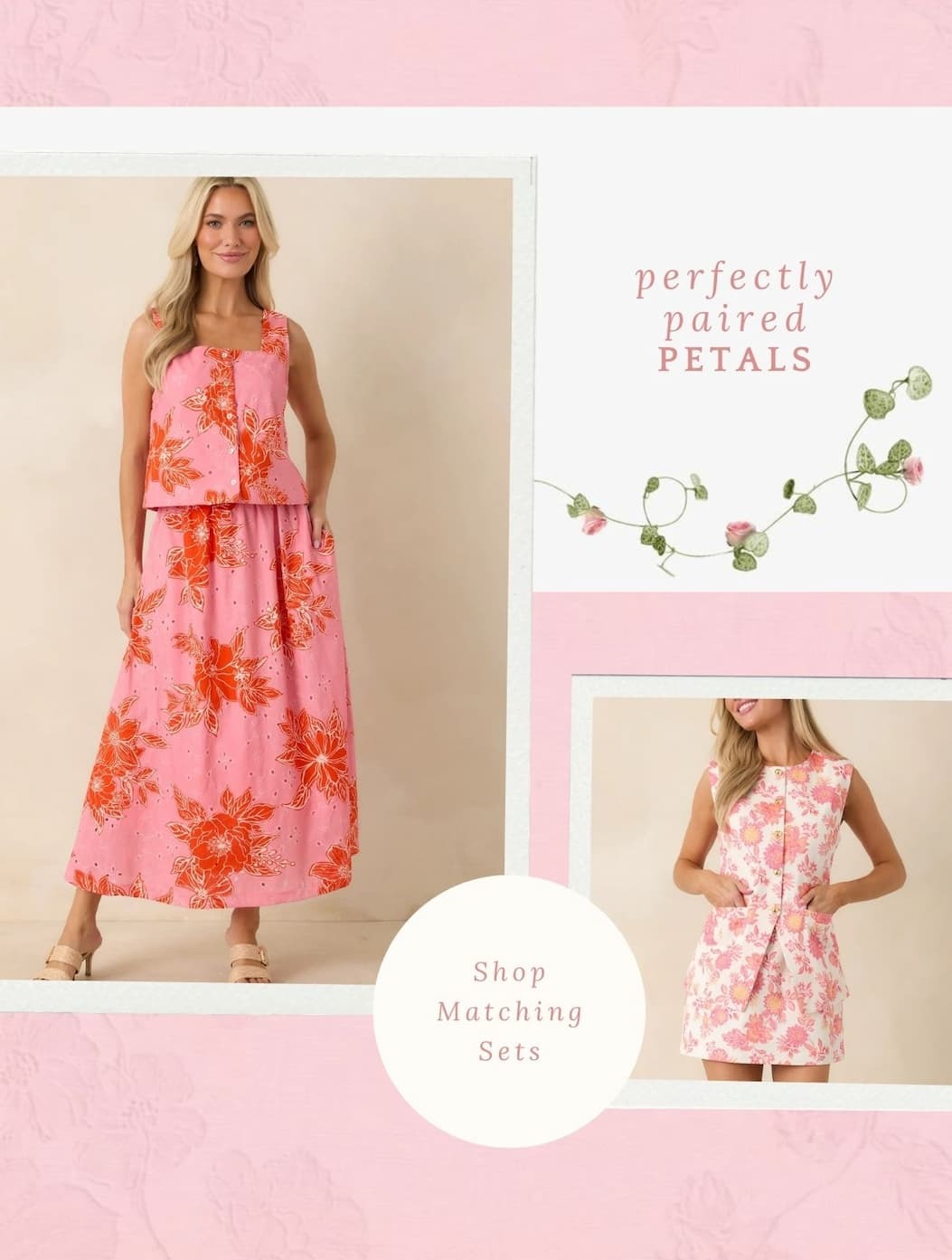 Perfectly paired petals. Shop Matching Sets.